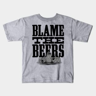 Blame The Beers - Funny Quote Drinking Party Design Kids T-Shirt